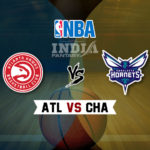 ATL vs CHA Dream11 NBA Team Prediction – Fantasy Team News