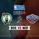 BOS vs NOP Dream11 NBA Team Prediction – Fantasy Team News