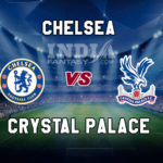 CHE vs CRY Dream11 Team Prediction, Fantasy Team News, Playing 11