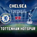 CHE vs TOT Dream11 Team Prediction, Fantasy Team News, Playing 11