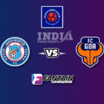 JAM FC vs GOA FC Fantain Fantasy Prediction | JAM FC vs GOA FC Fantain Squads and Playing11