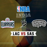 LAC vs SAS Dream11 NBA Team Prediction – Fantasy Team News