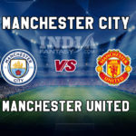 MCI vs MUN Dream11 Team Prediction, Fantasy Team News, Playing 11