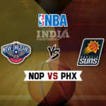 NOP vs PHX Dream11 NBA Team Prediction – Fantasy Team News