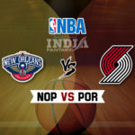 NOP vs POR Dream11 NBA Team Prediction – Fantasy Team News