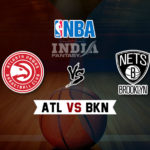 ATL vs BKN Dream11 NBA Team Prediction – Fantasy Team News