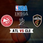 ATL vs CLE Dream11 NBA Team Prediction – Fantasy Team News