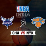 CHA vs NYK Dream11 NBA Team Prediction – Fantasy Team News