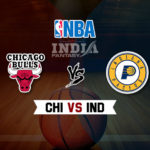 CHI vs IND Dream11 NBA Team Prediction – Fantasy Team News
