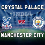 CRY vs MCI Dream11 Team Prediction, Fantasy Team News, Playing 11