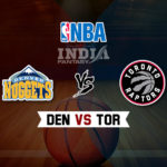 DEN vs TOR Dream11 NBA Team Prediction – Fantasy Team News
