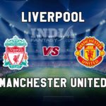 LIV vs MUN Dream11 Team Prediction, Fantasy Team News, Playing 11