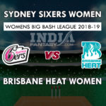 SS-W VS BH-W DREAM11 PREDICTION WBBL 2018 PREVIEW TEAM NEWS, PLAYING 11