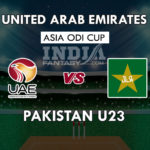 UAE VS PK-U23 DREAM11 PREDICTION ASIA ODI CUP PREVIEW TEAM NEWS, PLAYING 11