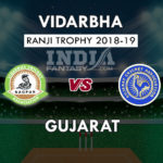 VID vs GUJ Dream 11 Team रणजी ट्रॉफी 2018-19 Match Prediction, Team News, Playing 11