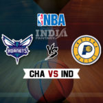 CHA vs IND Dream11 NBA Team Prediction – Fantasy Team News