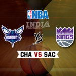 CHA vs SAC Dream11 NBA Team Prediction – Fantasy Team News