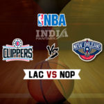 LAC vs NOP Dream11 NBA Team Prediction – Fantasy Team News