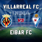 VIL vs EIB Dream11 Prediction | Villarreal vs Eibar La Liga Dream11 Preview, Team News, Lineups