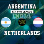 ARG vs NED Dream11 Hockey Prediction | FIH Pro League Match Preview | Fantasy Team, Team News