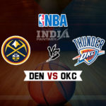 DEN vs OKC Dream11 NBA Team Prediction – Fantasy Team News