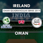IRE vs OMN Dream11 Hindi Prediction, चतुर्कोणीय टी20 सीरीज, Team News, Playing 11