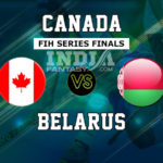 CAN vs BLR Dream11 Hockey | Canada vs Belarus FIH Series Finals Preview, Fantasy Team Prediction