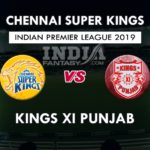 CSK vs KXIP Dream11 Hindi Prediction, आईपीएल 2019, Team News, Playing 11