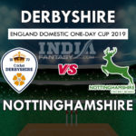 DER vs NOT Dream 11 Hindi Prediction रॉयल लंदन वनडे कप 2019 Team News, Playing 11