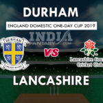 DUR vs LAN Dream 11 Hindi Prediction रॉयल लंदन वनडे कप 2019 Team News, Playing 11