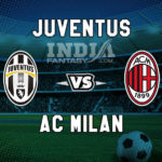 Juventus vs AC Milan Playerzpot Prediction | Serie A Match Preview | Fantasy Team, Team News