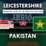 PAK VS LEI DREAM11 PAKISTAN OTHER OD MATCHES PREVIEW TEAM NEWS, PLAYING 11