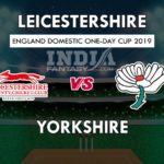 LEI vs YOR Dream11 Hindi Prediction, रॉयल लंदन वनडे कप 2019,Team News, Playing 11