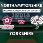 NOR vs YOR Dream 11 Hindi Prediction रॉयल लंदन वनडे कप 2019 Team News, Playing 11