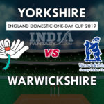 YOR vs WAS Dream 11 Hindi Prediction रॉयल लंदन वनडे कप 2019 Team News, Playing 11