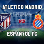 ATL vs ESL Dream11 Team Prediction | La Liga – Espanyol vs Atletico Madrid Fantasy Team News