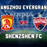 GED vs SHZ Dream11 Team Prediction | Chinese Super League– Guangzhou Evergrande FC vs Shenzhen FC Fantasy Team News