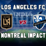 LAF vs MI Dream11 Team Prediction | Major League Soccer– Los Angeles FC vs Montreal Impact Fantasy Team News