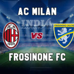 MIL vs FRO Dream11 Team Prediction | Serie A– AC Milan vs Frosinone Fantasy Team News