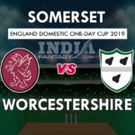 SOM vs WOR Dream 11 Hindi Prediction रॉयल लंदन वनडे कप 2019 Team News, Playing