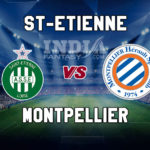 STE vs MOT Dream11 Team Prediction | Ligue 1 – AS St-Etienne vs Montpellier Fantasy Team News