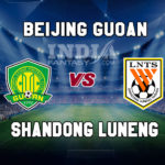 BEI vs SHD Dream11 Team Prediction | Chinese Super League 2019 – Beijing Guaon vs Shandong Luneng, Fantasy Team News