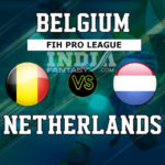 BEL vs NED Dream11 Prediction | FIH Pro League Match Preview | Fantasy Team, Team News