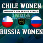CHI-W vs RUS-W Dream11 Hockey | Chile vs Russia Women FIH Series Finals Preview, Fantasy Team Prediction