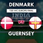 DEN vs GUE Dream 11 Hindi Prediction टी20 विश्वकप यूरोप रीजन फाइनल 2019 Team News, Playing 11
