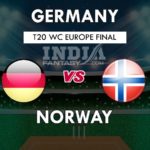 GER vs NOR Dream 11 Hindi Prediction टी20 विश्वकप यूरोप फाइनल 2019 Team News, Playing 11