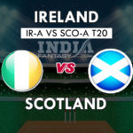 IR-A vs SCO-A Dream11 Hindi Prediction, तीसरा अनऑफिशियल टी20 मैच, Team News, Playing 11