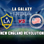 LAG vs NER Dream11 Team Prediction | Major League Soccer – LA Galaxy vs New England Revolution Fantasy Team News