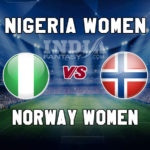 NGA-W vs NR-W Dream11 Team Prediction | FIFA Women’s World Cup – Norway vs Nigeria Fantasy Team News