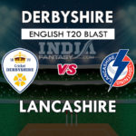 DER vs LAN Dream11 Match Prediction | NOR vs YOR Dream11 Playing11 |  DUR vs WOR Dream11 Fantasy Team News